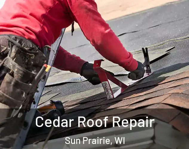  Cedar Roof Repair Sun Prairie, WI