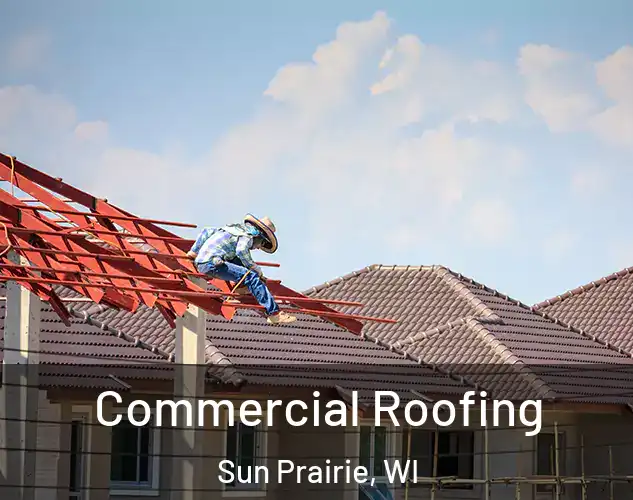  Commercial Roofing Sun Prairie, WI