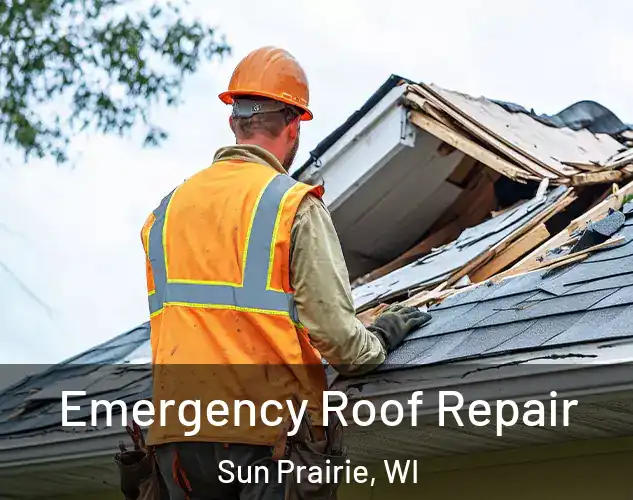  Emergency Roof Repair Sun Prairie, WI