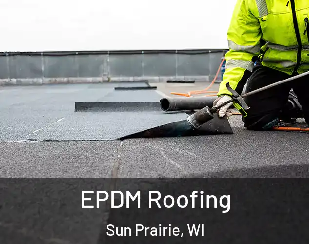  EPDM Roofing Sun Prairie, WI