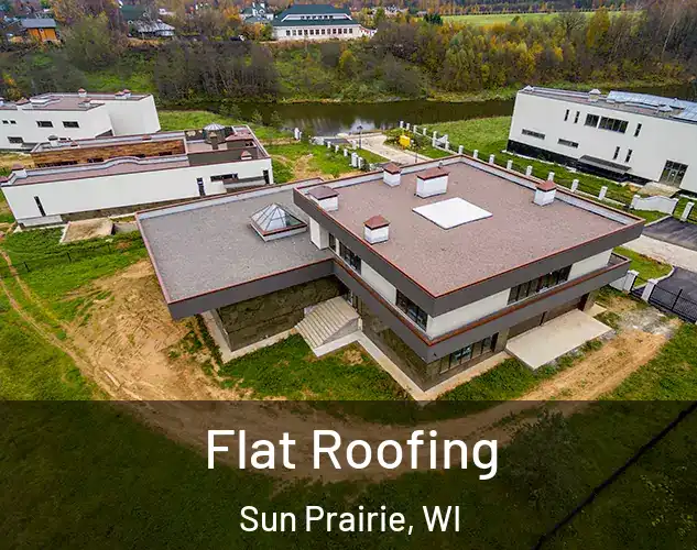  Flat Roofing Sun Prairie, WI
