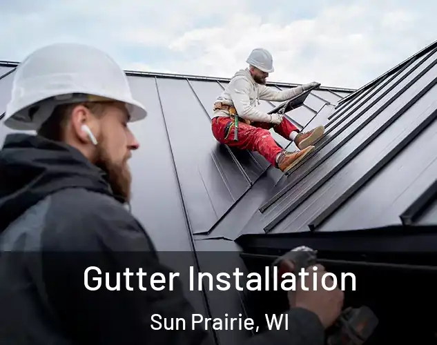  Gutter Installation Sun Prairie, WI