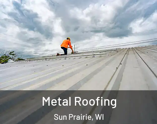  Metal Roofing Sun Prairie, WI