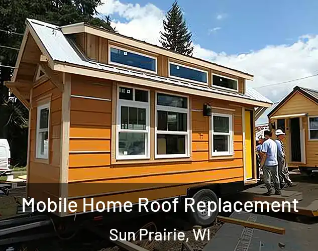  Mobile Home Roof Replacement Sun Prairie, WI