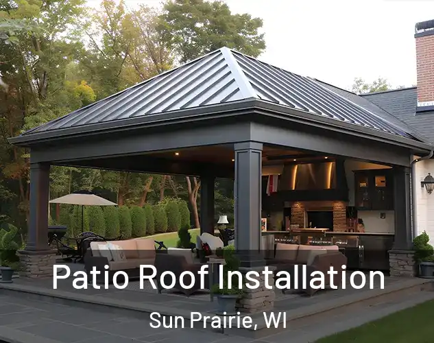  Patio Roof Installation Sun Prairie, WI