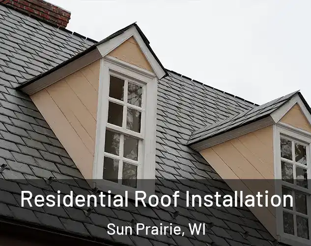  Residential Roof Installation Sun Prairie, WI