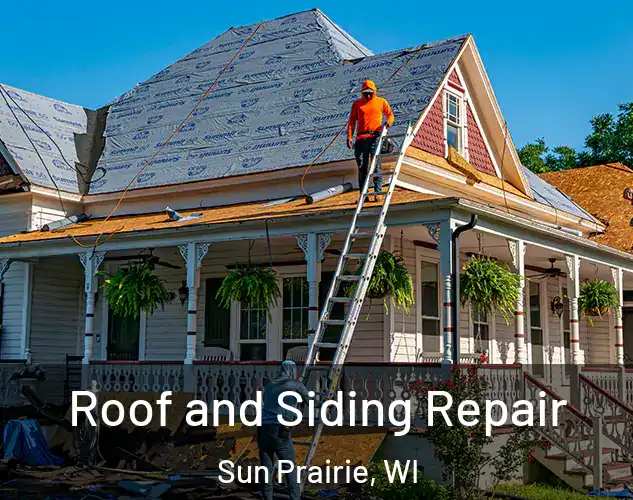  Roof and Siding Repair Sun Prairie, WI