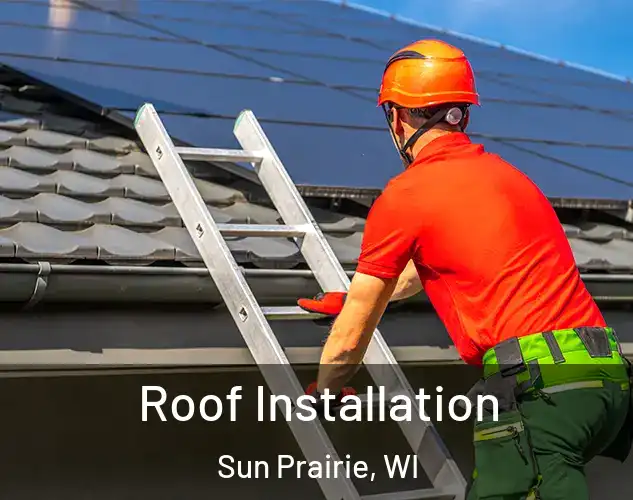  Roof Installation Sun Prairie, WI