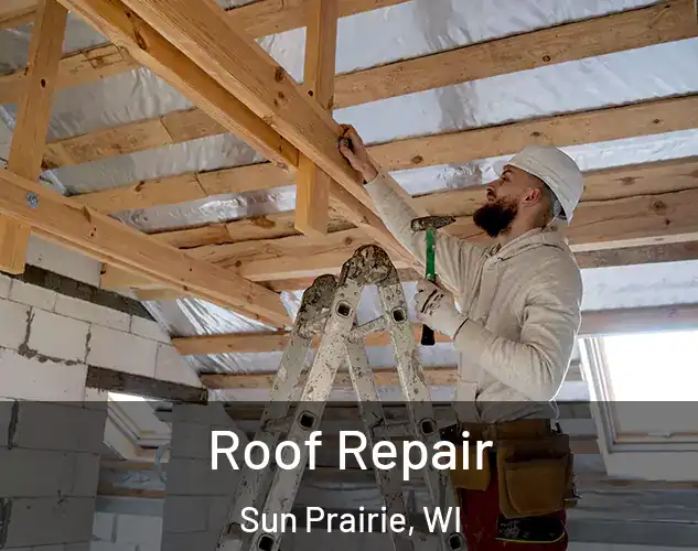  Roof Repair Sun Prairie, WI