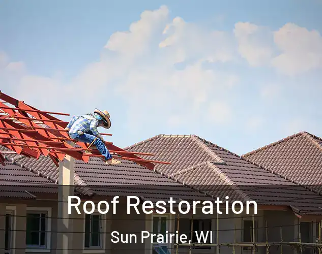  Roof Restoration Sun Prairie, WI
