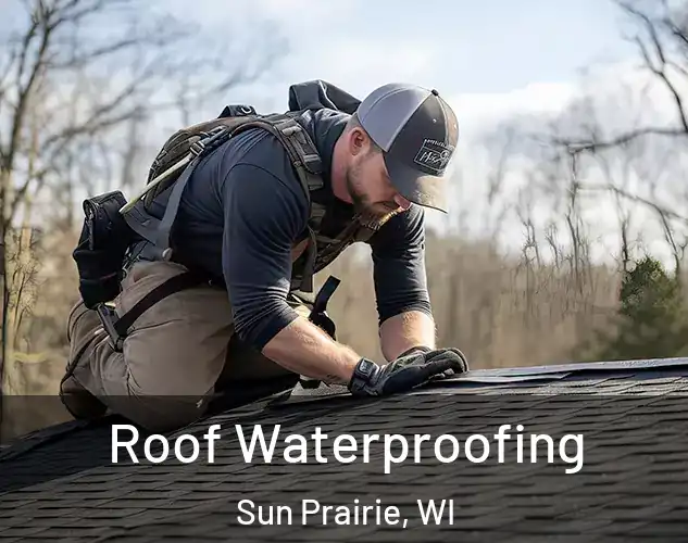  Roof Waterproofing Sun Prairie, WI