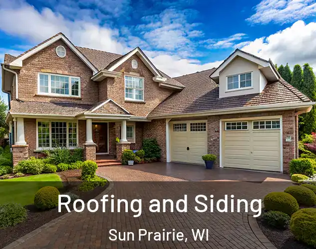  Roofing and Siding Sun Prairie, WI