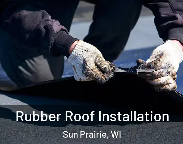  Rubber Roof Installation Sun Prairie, WI
