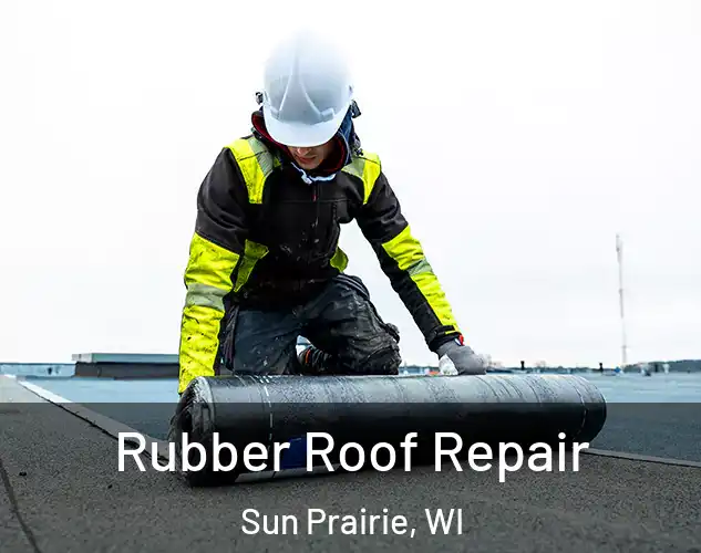  Rubber Roof Repair Sun Prairie, WI