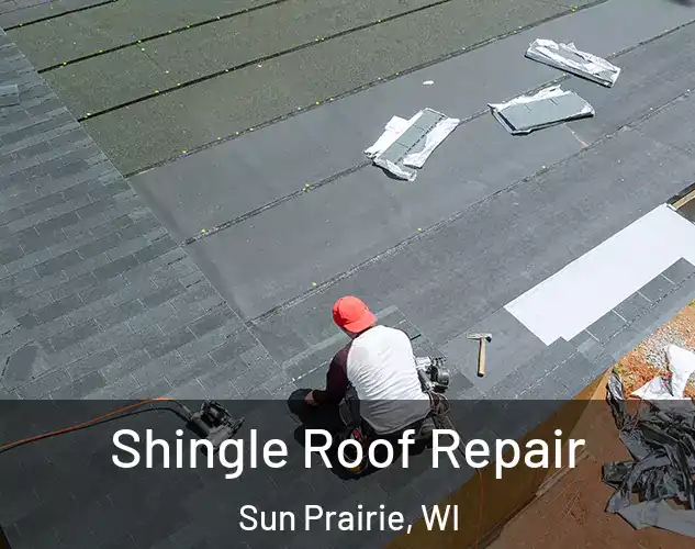  Shingle Roof Repair Sun Prairie, WI
