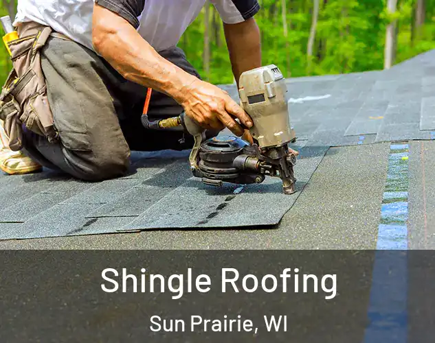  Shingle Roofing Sun Prairie, WI