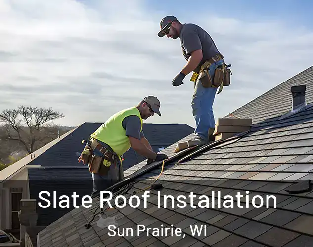  Slate Roof Installation Sun Prairie, WI