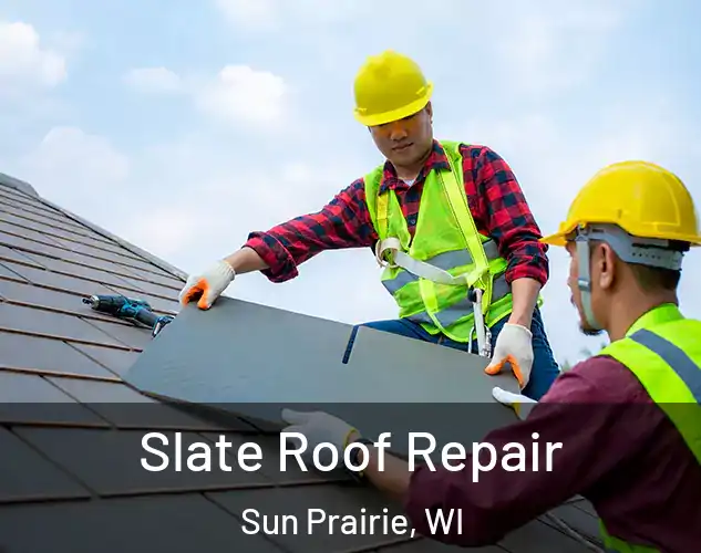  Slate Roof Repair Sun Prairie, WI