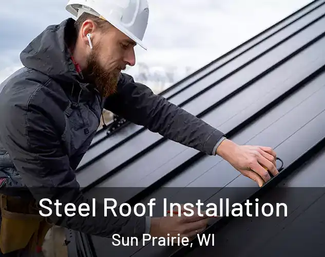  Steel Roof Installation Sun Prairie, WI