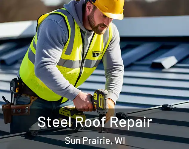  Steel Roof Repair Sun Prairie, WI